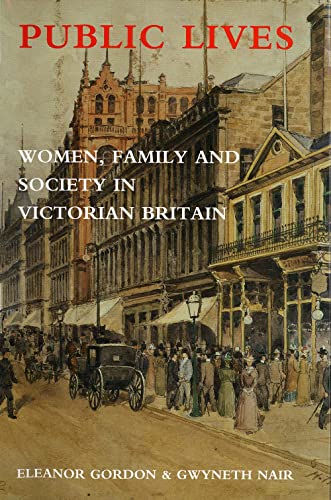 Stock image for Public Lives  " Women, Family and Society in Victorian Britain for sale by WorldofBooks