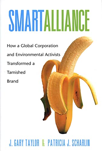 Beispielbild fr Smart Alliance: How a Global Corporation and Environmental Activists Transformed a Tarnished Brand zum Verkauf von ThriftBooks-Atlanta