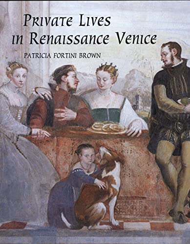 Beispielbild fr Private Lives in Renaissance Venice : Art, Architecture, and the Family zum Verkauf von Better World Books