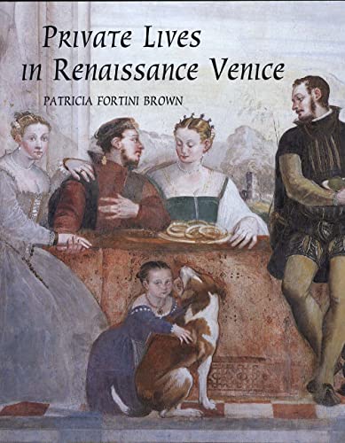 Imagen de archivo de Private Lives in Renaissance Venice : Art, Architecture, and the Family a la venta por Better World Books