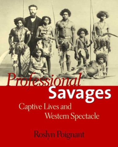 9780300102475: Professional Savages: Captive Lives and Western Spectacle