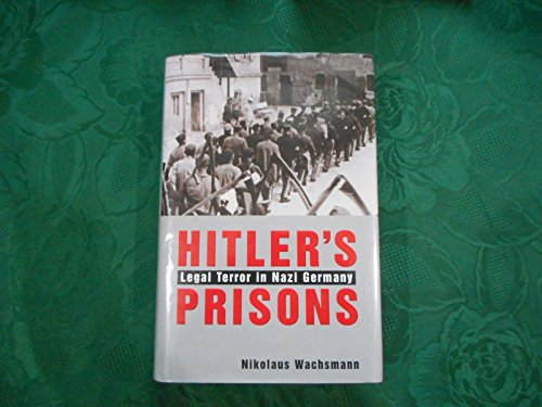 Imagen de archivo de Hitler?s Prisons ? Legal Terror in Nazi Germany a la venta por 3rd St. Books