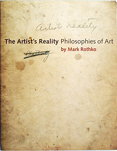 Imagen de archivo de Mark Rothko: The Artist's Reality. Philosophies on Art a la venta por Mullen Books, ABAA
