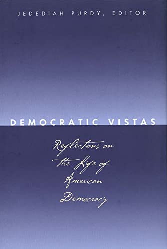 9780300102567: Democratic Vistas: Reflections on the Life of Democracy: Reflections on the Life of American Democracy