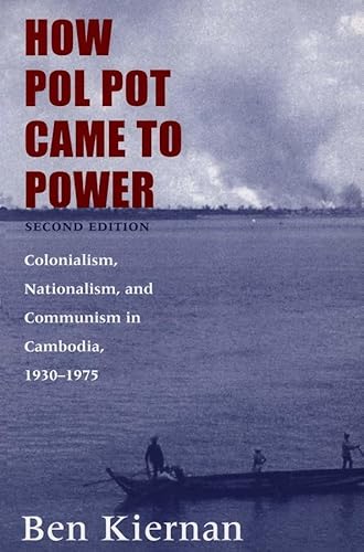 9780300102628: How Pol Pot Came to Power: Colonialism, Nationalism, and Communism in Cambodia, 1930 - 1975