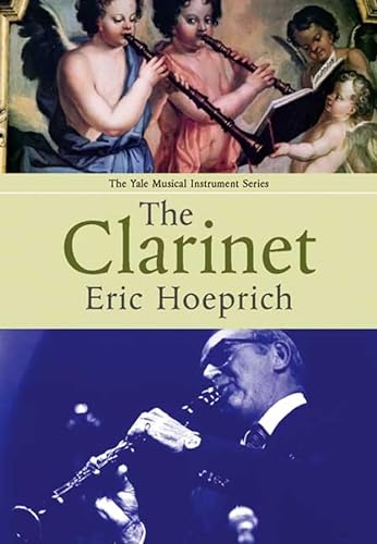 The Clarinet (The Yale Musical Instrument Series) - Hoeprich, Eric