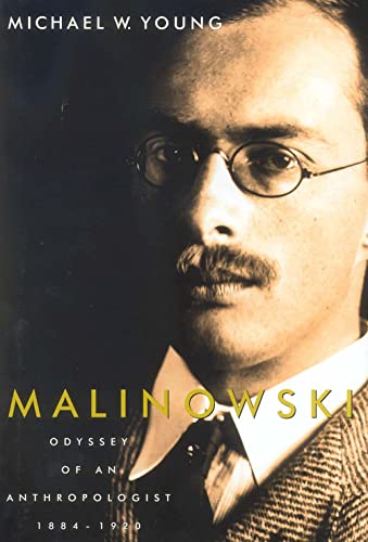 Malinowski: Odyssey of an Anthropologist, 1884â€“1920 (9780300102949) by Young, Michael W.