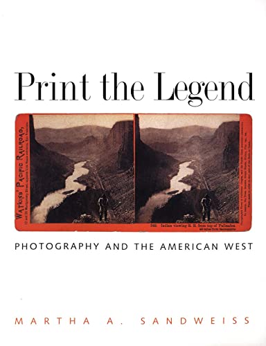 Beispielbild fr Print the Legend: Photography and the American West (The Lamar Series in Western History) zum Verkauf von Goodwill Books