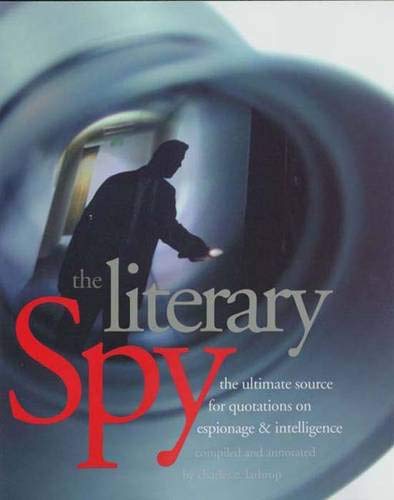 The Literary Spy, The Ultimate Source for Quotations on Espioonage & Intelligence