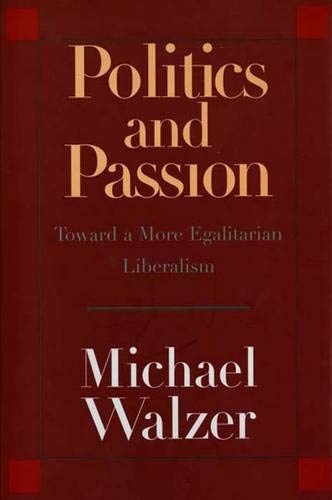 Imagen de archivo de Politics and Passion : Toward a More Egalitarian Liberalism a la venta por Better World Books