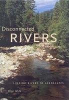 9780300103328: Disconnected Rivers: Linking Rivers To Landscapes