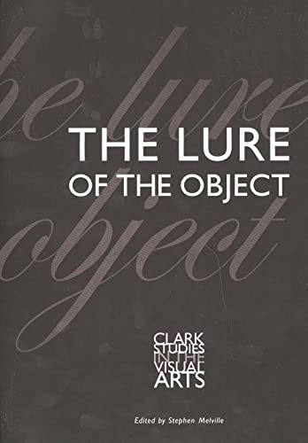 Stock image for The Lure of the Object (Clark Studies in the Visual Arts) for sale by Revaluation Books