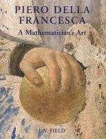9780300103427: Piero della Francesca: A Mathematician's Art