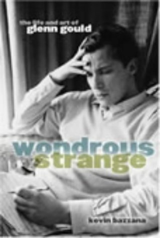 9780300103748: Wondrous Strange – The Life and Art of Glenn Gould