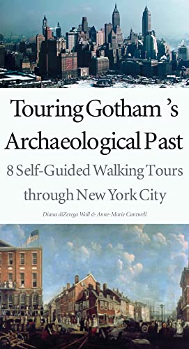 Stock image for Touring Gotham's Archaeological Past: 8 Self-Guided Walking Tours through New York City for sale by SecondSale