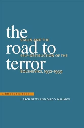 9780300104073: The Road to Terror: Stalin and the Self-Destruction of the Bolsheviks, 1932-1939 (Annals of Communism (YUP))