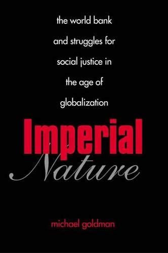 9780300104080: Imperial Nature: The World Bank and Struggles for Social Justice in the Age of Globalization (Yale Agrarian Studies Series)