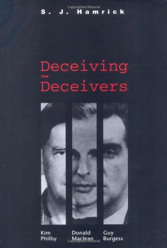 Imagen de archivo de Deceiving the Deceivers: Kim Philby, Donald MacLean, and Guy Burgess a la venta por ThriftBooks-Dallas