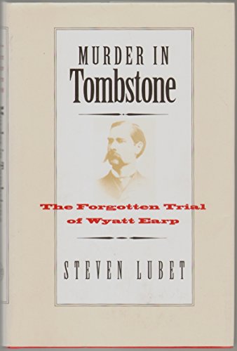 Beispielbild fr Murder in Tombstone: The Forgotten Trial of Wyatt Earp (The Lamar Series in Western History) zum Verkauf von SecondSale