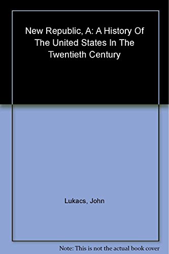 Beispielbild fr A New Republic : A History of the United States in the Twentieth Century zum Verkauf von Better World Books