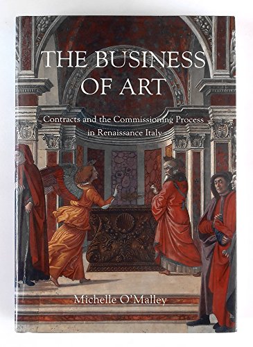 9780300104387: The Business of Art: Contracts And the Comissioning Process in Renaissance Italy