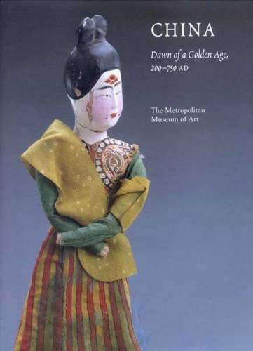 Beispielbild fr China: Dawn of a Golden Age, 200-750 AD (Metropolitan Museum of Art Series) zum Verkauf von Books From California