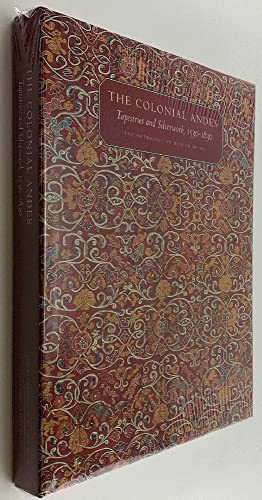 9780300104912: Tapestries and Silverwork from the Colonial Andes: Tapestries and Silverwork, 1530-1830