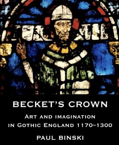 9780300105094: Becket's Crown: Art and Imagination in Gothic England 1170-1300