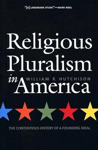 Imagen de archivo de Religious Pluralism in America: The Contentious History of a Founding Ideal a la venta por Orion Tech