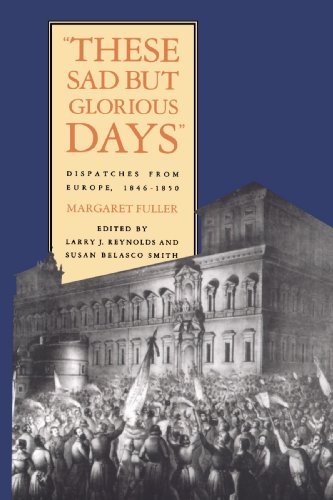 Stock image for These Sad But Glorious Days: Dispatches From Europe, 1846-1850 for sale by HPB-Emerald