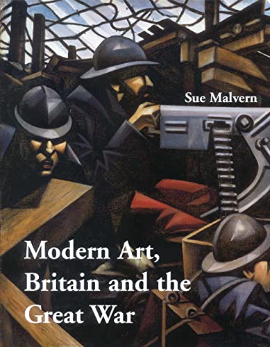 Modern Art, Britain, and the Great War: Witnessing, Testimony and Remembrance (The Paul Mellon Ce...