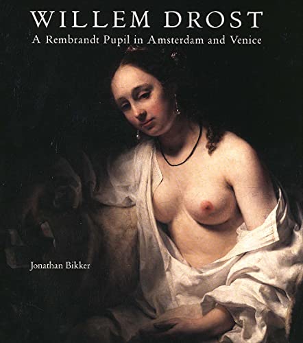 9780300105810: Willem Drost: A Rembrandt Pupil in Amsterdam and Venice