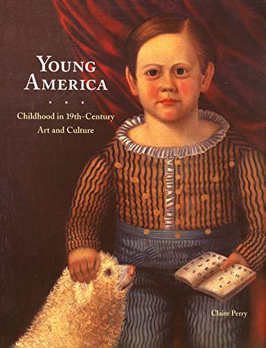 Stock image for Young America: Childhood in 19th-Century Art and Culture for sale by J. HOOD, BOOKSELLERS,    ABAA/ILAB