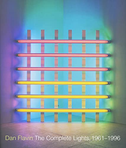 Beispielbild fr Dan Flavin: The Complete Lights, 1961--1996 zum Verkauf von Lost Books