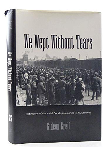 9780300106510: We Wept without Tears: Testimonies of the Jewish Sonderkommando from Auschwitz