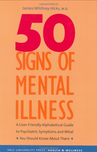 Stock image for 50 Signs of Mental Illness: A Guide to Understanding Mental Health (Yale University Press Health & Wellness) for sale by More Than Words