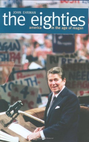 Beispielbild fr The Eighties : America in the Age of Reagan zum Verkauf von Better World Books
