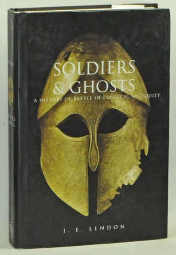 9780300106633: Soldiers & Ghosts: A History Of Battle In Classical Antiquity