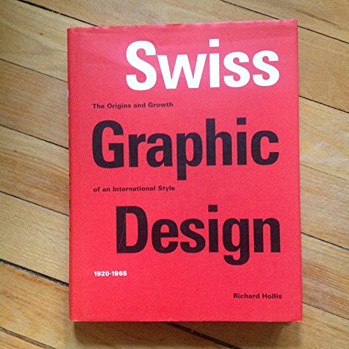 Stock image for Swiss Graphic Design: The Origins and Growth of an International Style, 1920-1965 for sale by GF Books, Inc.