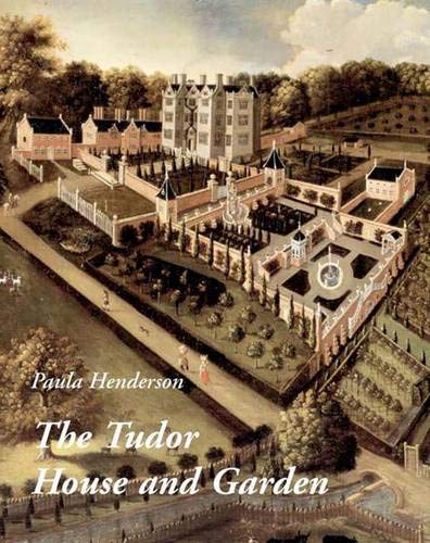 Stock image for The Tudor House and Garden: Architecture and Landscape in the Sixteenth and Early Seventeenth Centuries for sale by Magers and Quinn Booksellers