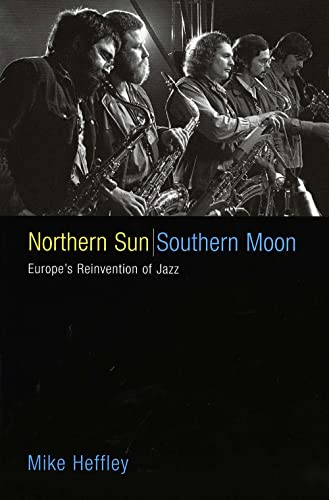 Northern Sun Southern Moon Europe's Reinvention of Jazz