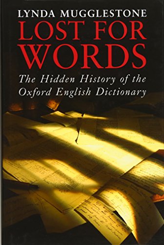 Lost for Words: The Hidden History of the Oxford English Dictionary - Mugglestone, Lynda