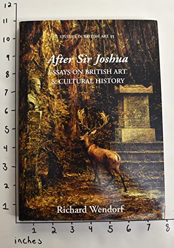 9780300107340: After Sir Joshua: Essays on British Art and Cultural History (Volume 15) (Studies in British Art)