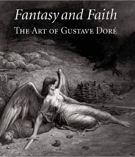 Fantasy and Faith: The Art of Gustave Dore - Eric Zafran, Robert Rosenblum, Lisa Small