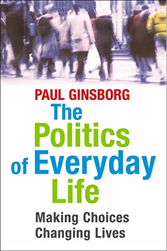 Beispielbild fr The Politics of Everyday Life: Making Choices Changing Lives zum Verkauf von WorldofBooks