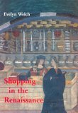Beispielbild fr Shopping in the Renaissance : Consumer Cultures in Italy, 1400-1600 zum Verkauf von Better World Books