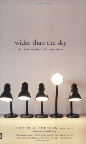 Wider Than the Sky: The Phenomenal Gift of Consciousness (9780300107616) by Gerald M. Edelman