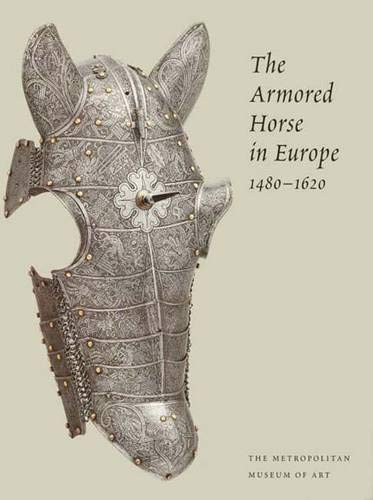 9780300107647: The Armored Horse in Europe,1480-1620