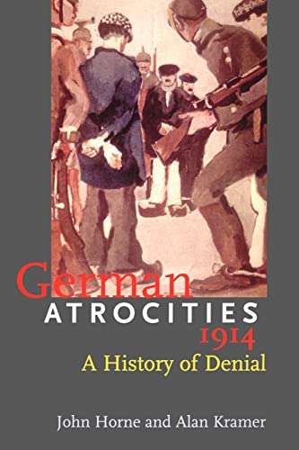 9780300107913: German Atrocities 1914: A History of Denial