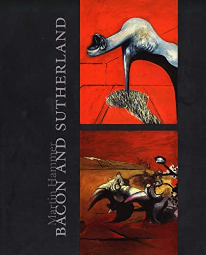 Bacon and Sutherland: Patterns of Affinity in British Culture of the 1940s (The Paul Mellon Centre for Studies in British Art) (9780300107968) by Hammer, Martin